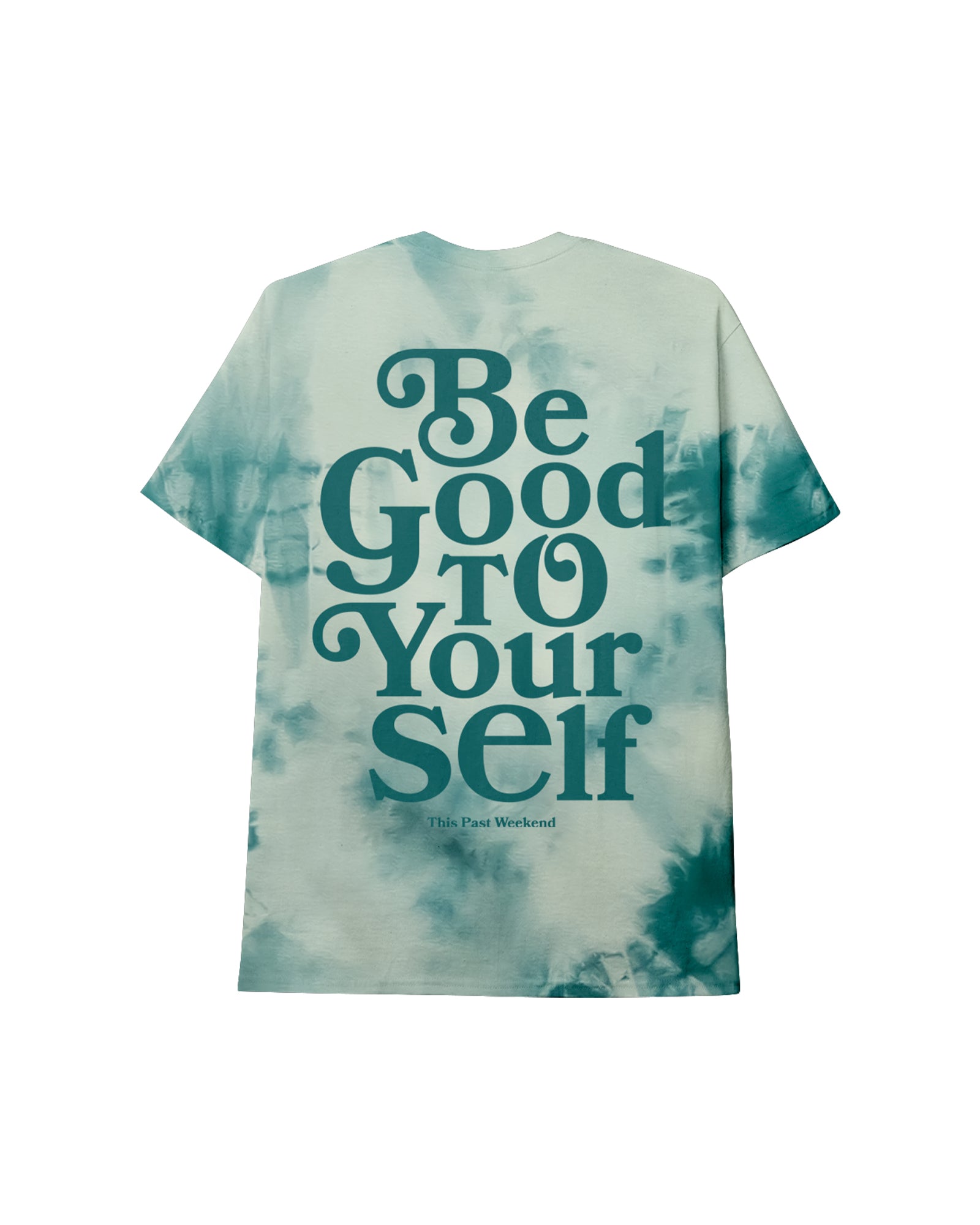 Be Good To Yourself Aqua Dye Tee.Back.
