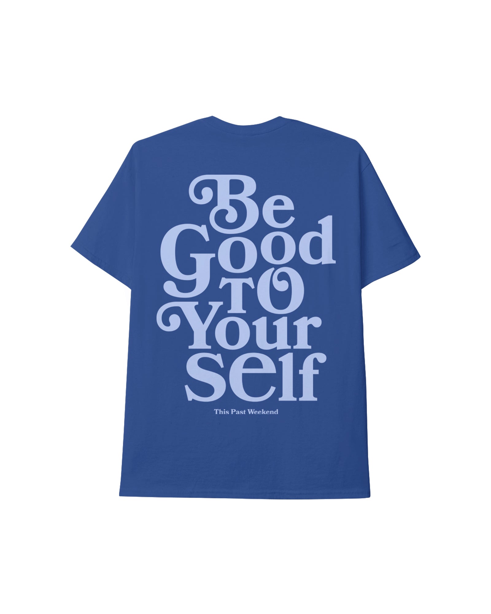 Be Good To Yourself Royal Tee