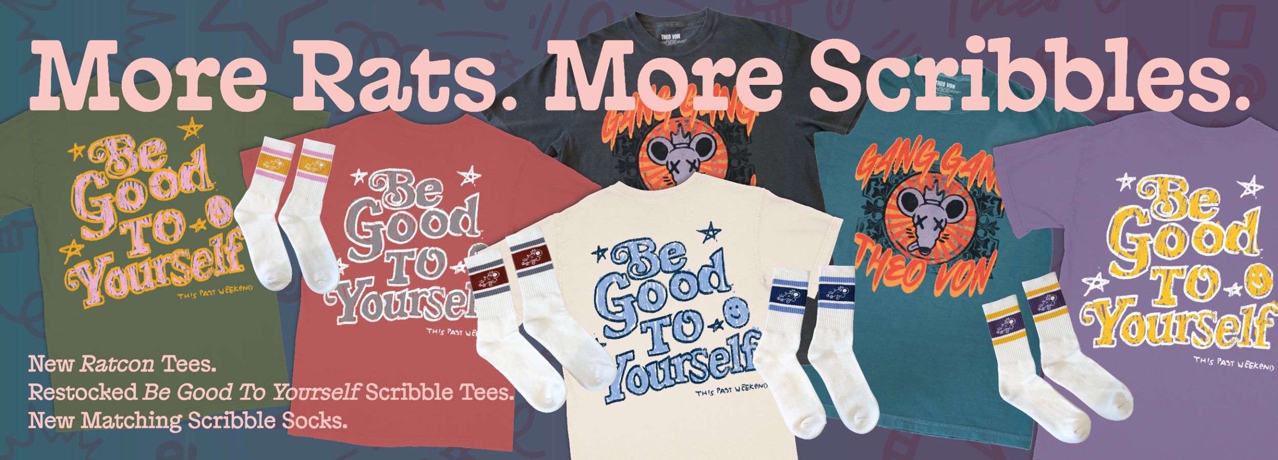 A promotional banner showing multiple graphic T-shirts and matching socks with the slogan 'Be Good To Yourself' in different colors, including green, red, cream, teal, and purple. Large text at the top reads 'More Rats.