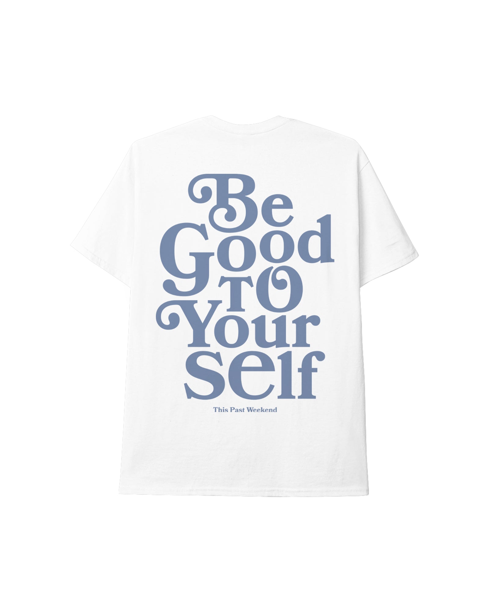 Be Good To Yourself White Tee